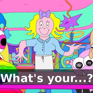 What's your...?