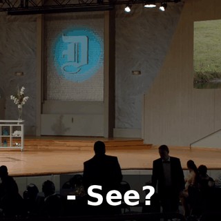 - See?