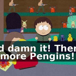 God damn it! There's no more Pengins!