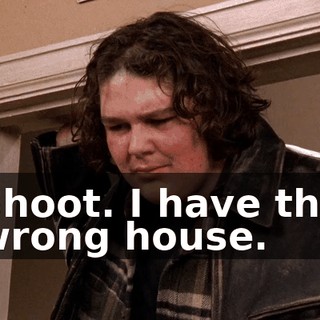 Shoot. I have the wrong house.