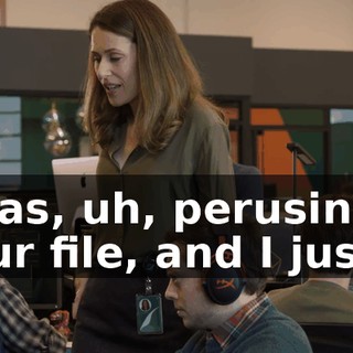 I was, uh, perusing your file, and I just...