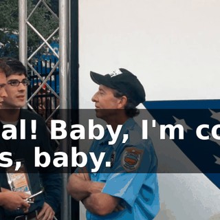Hey, Cal! Baby, I'm coming. Thanks, baby.