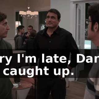 Sorry I'm late, Dana. I got caught up.