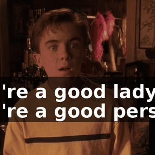 You're a good lady. You're a good person.