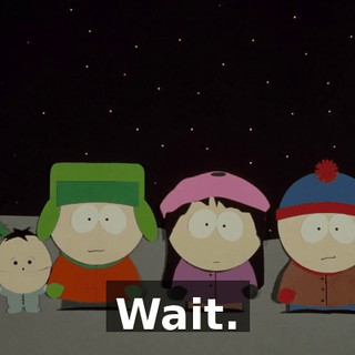 Wait.