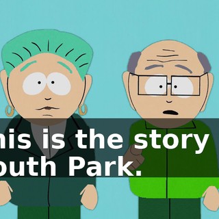 This is the story of South Park.