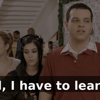 Well, I have to learn it.