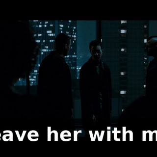 Leave her with me,