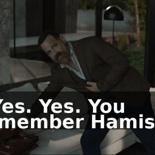 - Yes. Yes. You remember Hamish?