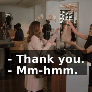 - Thank you. - Mm-hmm.