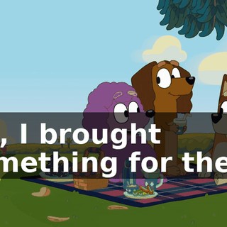 Oh, I brought something for them.