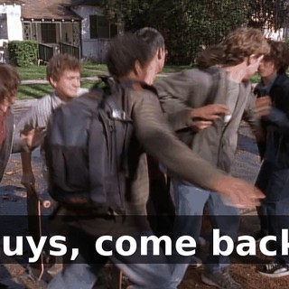 Guys, come back!