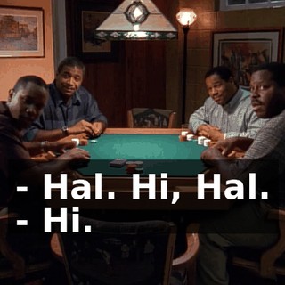 - Hal. Hi, Hal. - Hi.