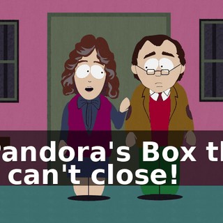 a Pandora's Box that we can't close!