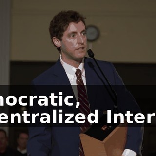democratic, decentralized Internet,