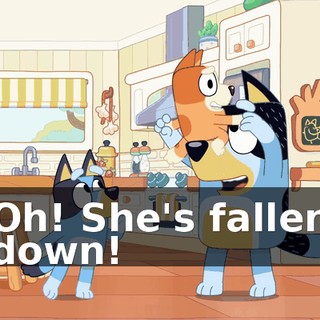 Oh! She's fallen down!