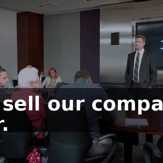 to sell our company for.