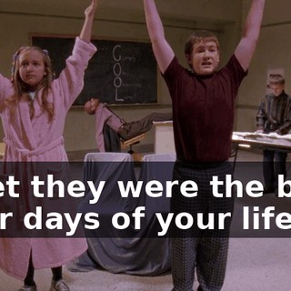 ♪ I bet they were the best four days of your life... ♪