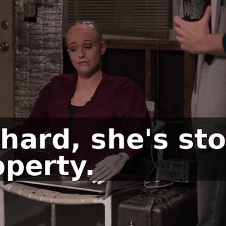 Richard, she's stolen property.