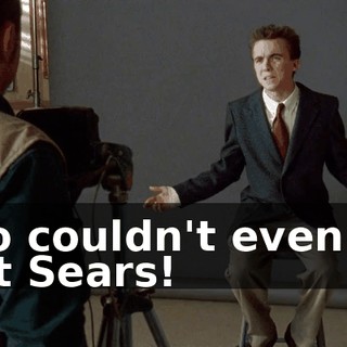 who couldn't even cut it at Sears!