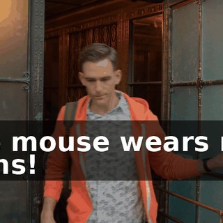 The mouse wears real jeans!