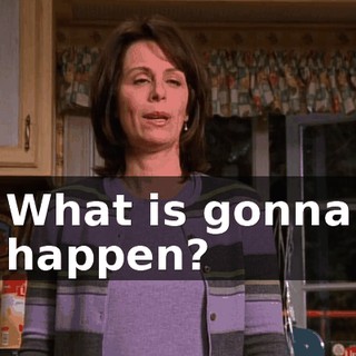 What is gonna happen?