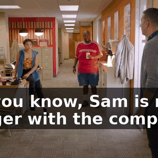 As you know, Sam is no longer with the company,