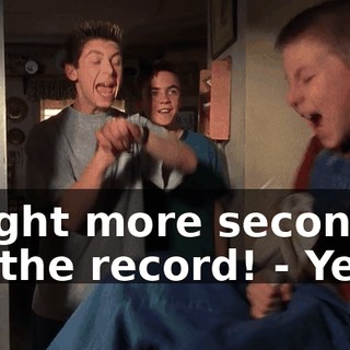 - Eight more seconds for the record! - Yeah!