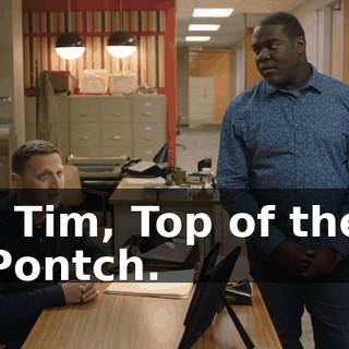 - Tim, Top of the Pontch.