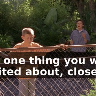The one thing you were excited about, closed.