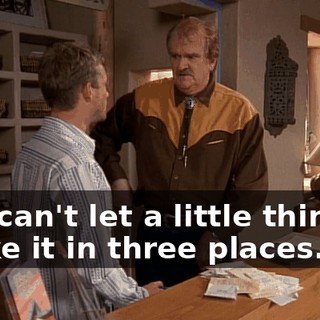 You can't let a little thing...I broke it in three places.