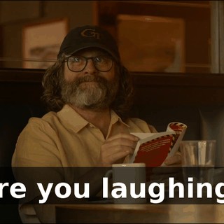 Are you laughing?