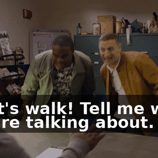 - Let's walk! Tell me what you're talking about.