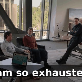 I am so exhausted.