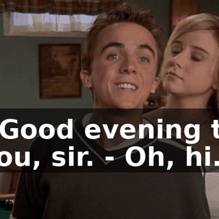 - Good evening to you, sir. - Oh, hi.