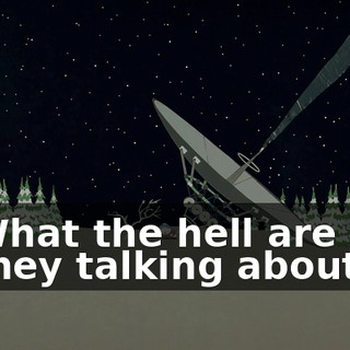 What the hell are they talking about?