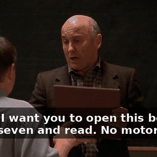 Okay, I want you to open this book to page seven and read. No motorcycle.