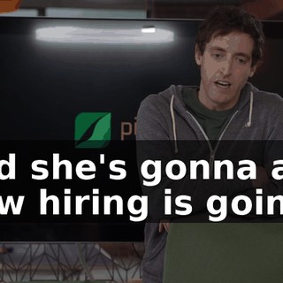 and she's gonna ask how hiring is going.