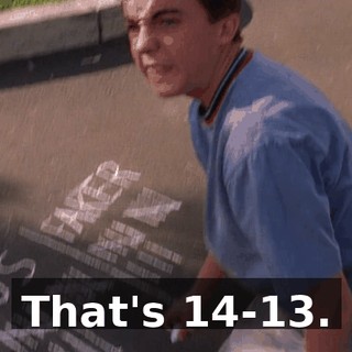 That's 14-13.