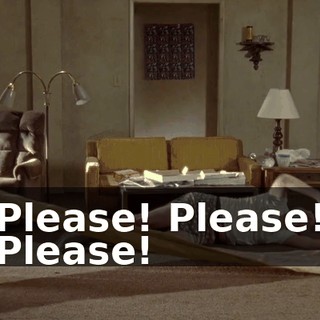 Please! Please! Please!
