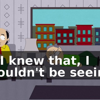 If I knew that, I wouldn't be seeing