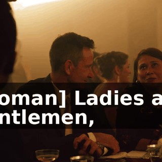 [woman] Ladies and gentlemen,