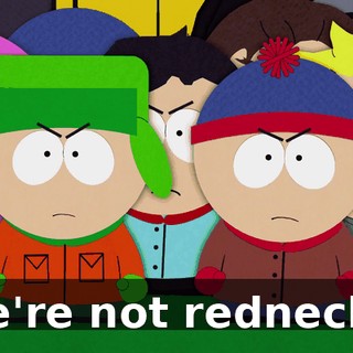 We're not rednecks.