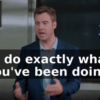 to do exactly what you've been doing,