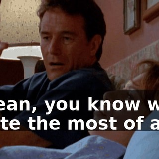 I mean, you know what I hate the most of all?