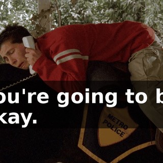 You're going to be okay.