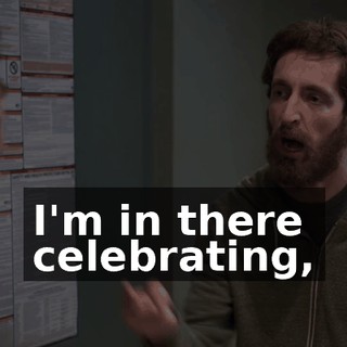 I'm in there celebrating,