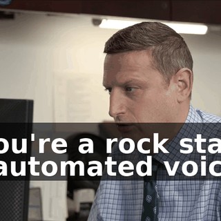 -You're a rock star. -[automated voice]