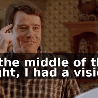 In the middle of the night, I had a vision.