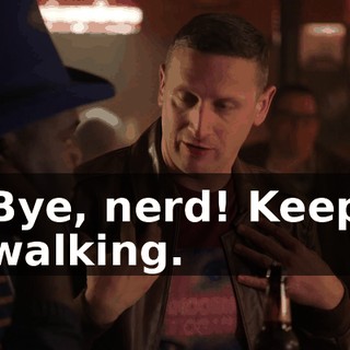Bye, nerd! Keep walking.